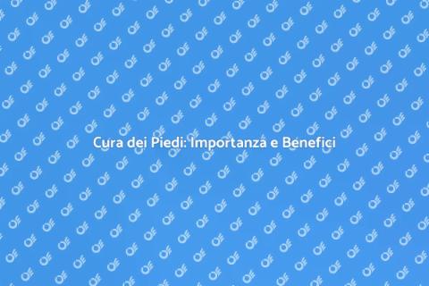 Trattamenti per il Benessere dei Piedi