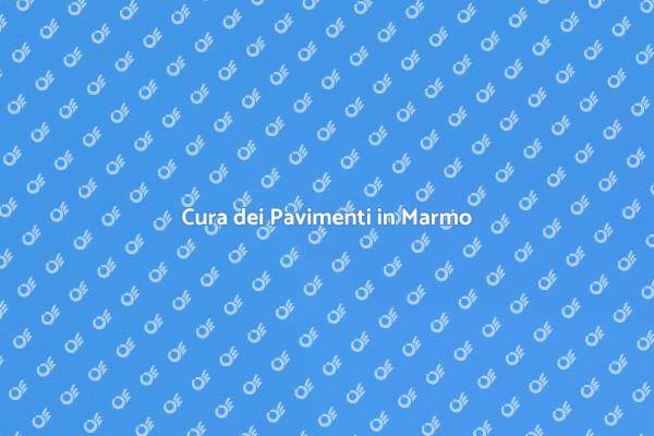 Rinnova i Tuoi Pavimenti in Marmo