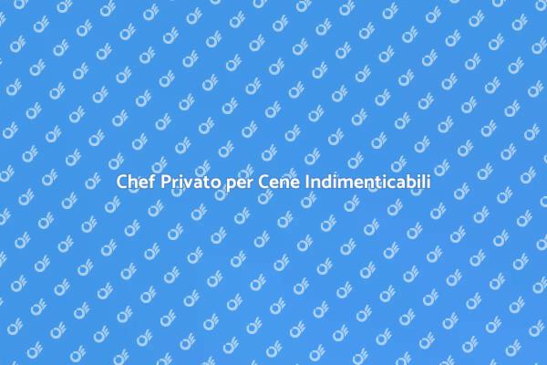 Un Personal Chef per ogni Occasione