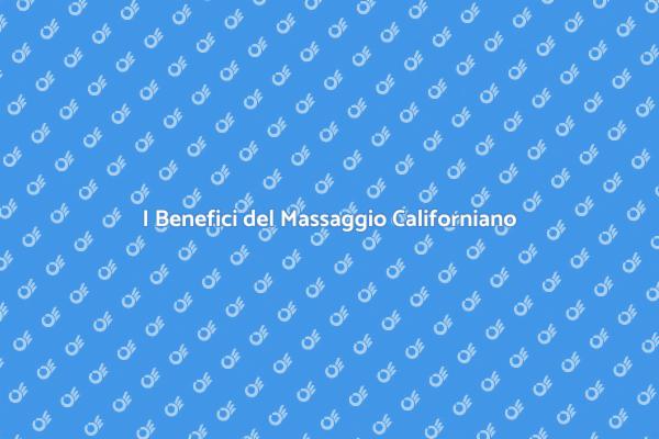 Rilassati con un Massaggio Californiano