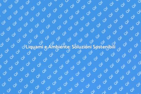 Gestione Liquami nel Sistema Settico