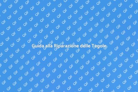 Riparare le Tegole del Tetto