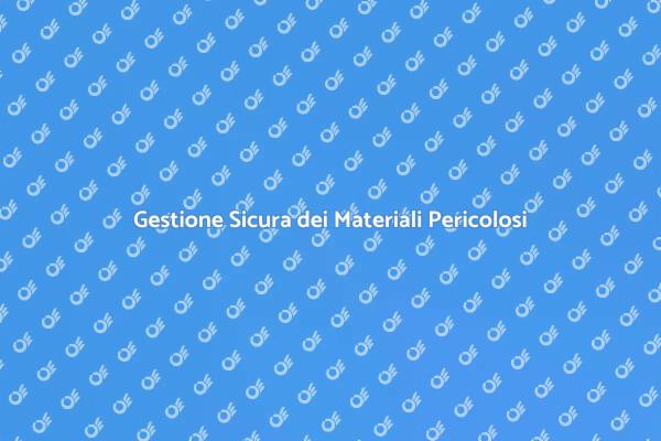 Sicurezza e Smaltimento Materiali Pericolosi