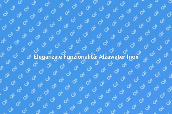 Alzawater di Design: Eleganza Inox