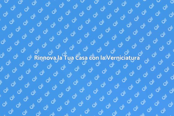 Rinnova gli Ambienti con la Verniciatura