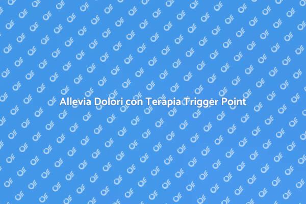 Rilassa i Muscoli con Terapia Trigger Point