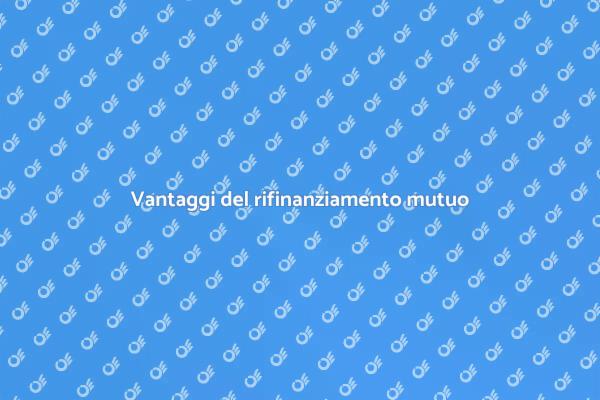 Rifinanzia il tuo mutuo: ecco come!