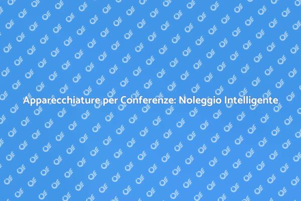 Noleggio Apparecchiature: Un Vantaggio Strategico