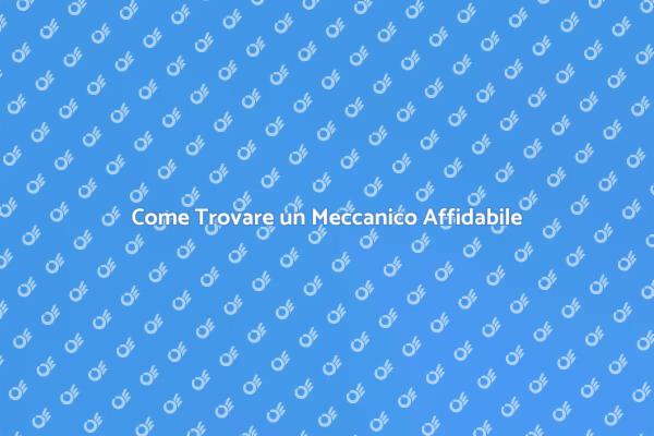 Guida alla Scelta del Meccanico per Auto