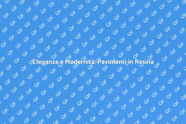 Trasforma la tua Villa con Pavimenti in Resina