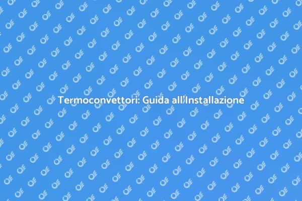 Installazione di Termoconvettori Efficiente
