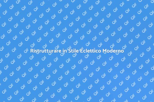 Ristrutturazione Casa: Stile Eclettico