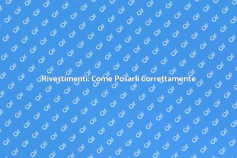 Posare il Rivestimento: Guida Pratica