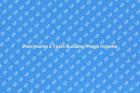 Team Building per Matrimoni Unici