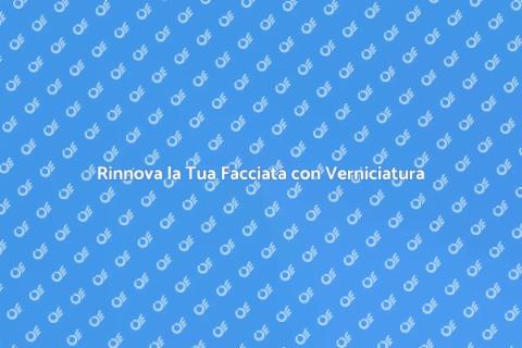 Verniciatura Facciata: Rinnova Casa