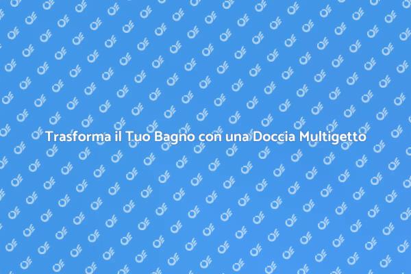 Rendi il Tuo Bagno un'Oasi di Relax