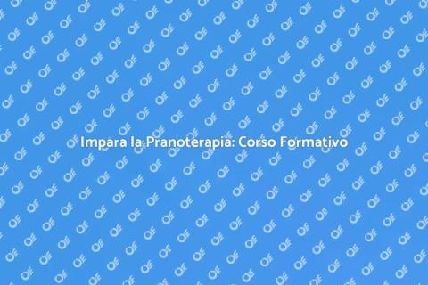 Pranoterapia: Il Nostro Percorso Formativo