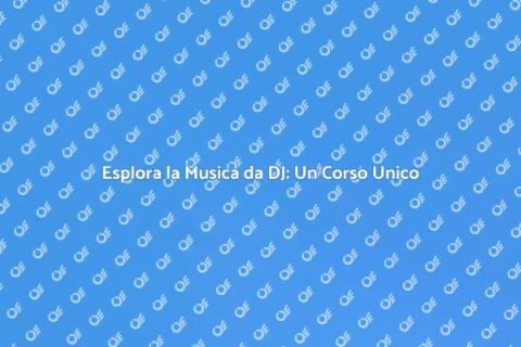 Corso sulla Storia della Musica DJ