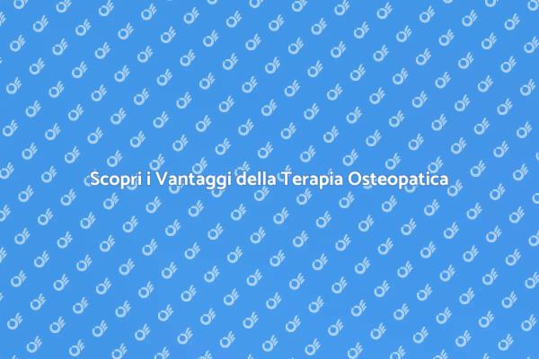 Osteopatia: Un Percorso di Salute