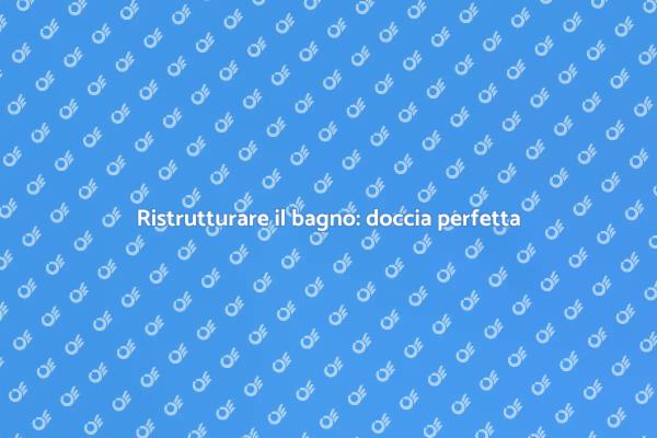 Trasforma il tuo bagno con una doccia