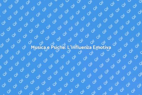 Psicologia della Musica: Emozioni e Mente
