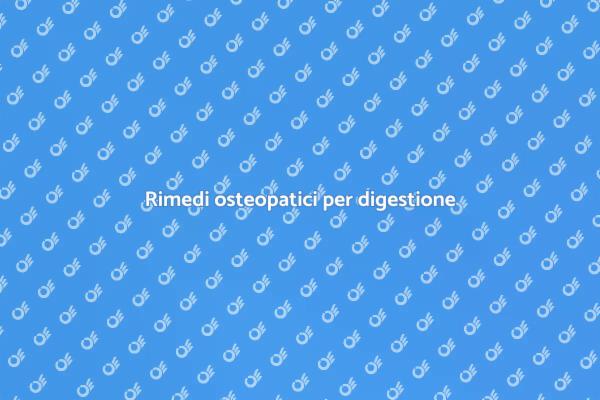 Osteopatia: soluzioni per la digestione