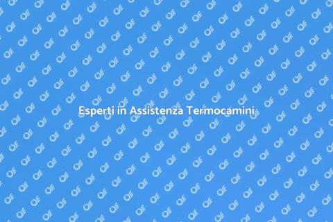 Assistenza Tecnica Termocamini Moderni