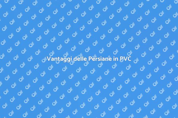 Persiane in PVC: Protezione e Design