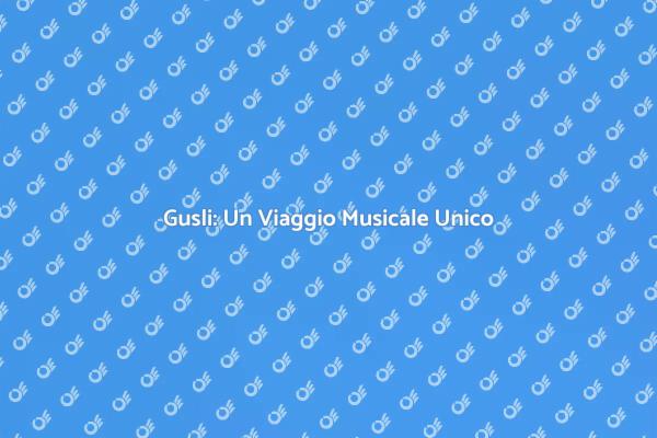 Gusli: La Magia della Musica Antica