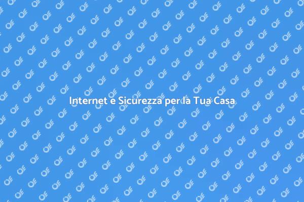 Connessione e Sicurezza Domestica