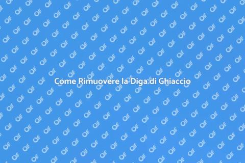 Rimozione Diga di Ghiaccio: Guida Pratica