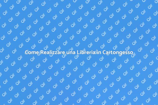Costruisci la Tua Libreria in Cartongesso