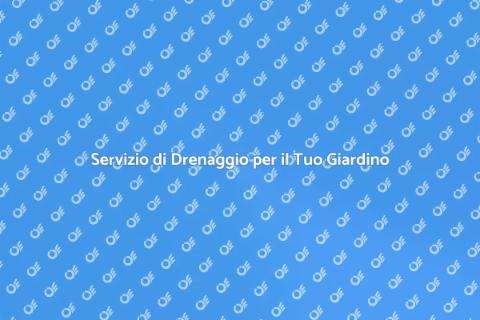 Drenaggio del Terreno: Trasforma il Tuo Spazio