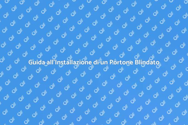 Installazione Sicura di un Portone Blindato