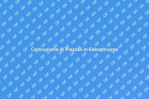 Piazzali di Calcestruzzo: Ecco Come