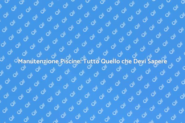 Realizza il tuo Sogno: Piscina Perfetta