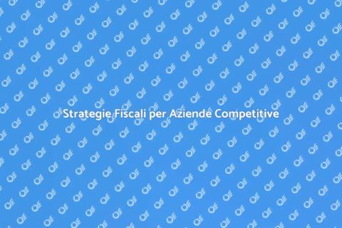 Ottimizzare la Situazione Fiscale Aziendale