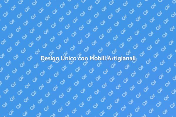 Arreda con Mobili Artigianali Unici