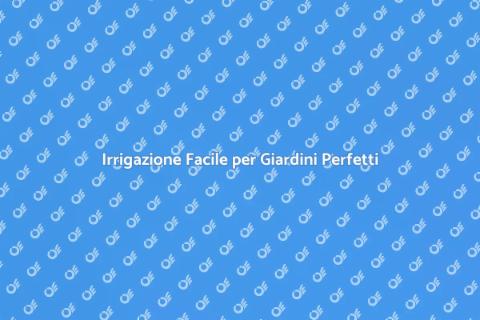Sistema di Irrigazione Versatile e Facile