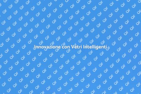 Vetri Intelligenti per Finestre