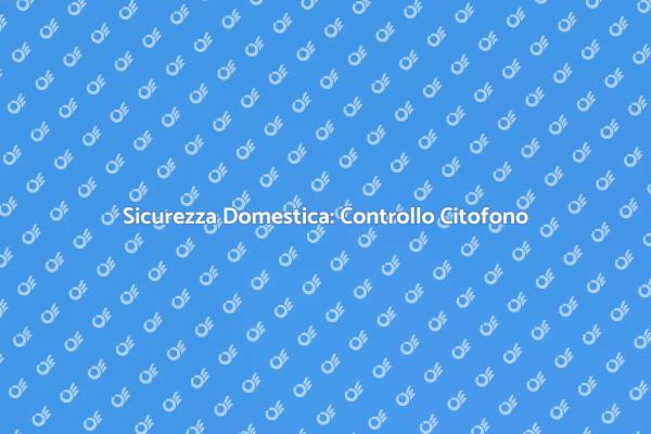 Innovazione nel Controllo del Citofono