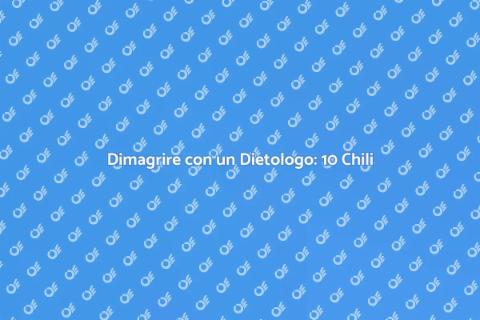 Perdere 10 Chili con un Dietologo