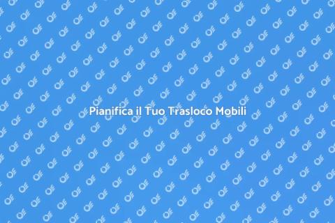 Trasloco Mobili: Pianifica Senza Stress