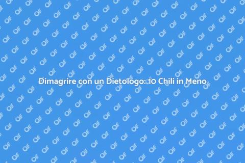 Perdere 10 Chili con un Dietologo