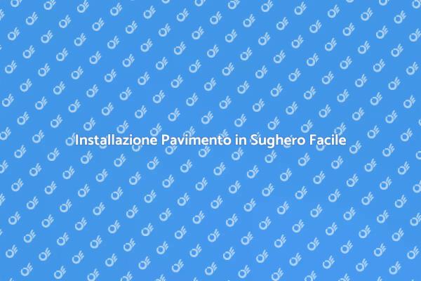 Vantaggi del Pavimento in Sughero