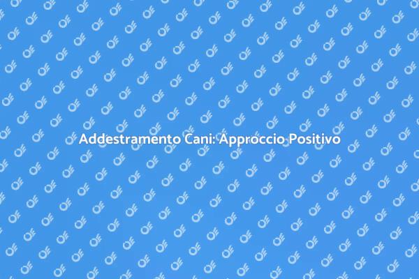 Addestra il tuo Cane con Amore