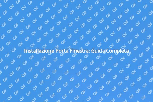 Come Posare una Porta Finestra con Successo