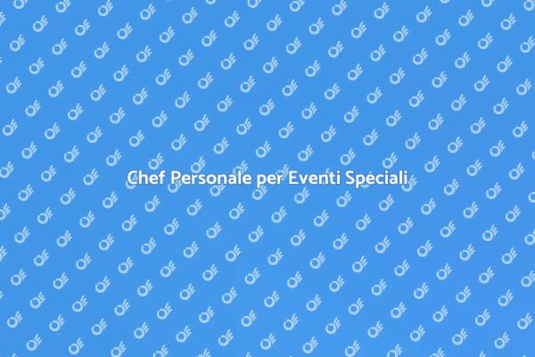 Delizia i tuoi Ospiti con un Chef!