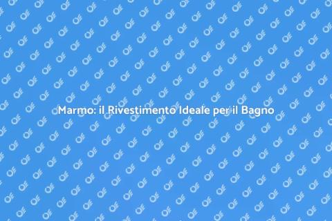 Rivestimento in Marmo per il Bagno