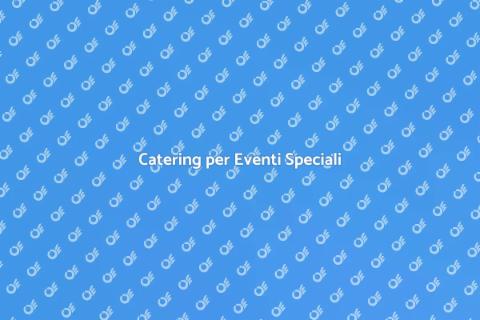 Un Catering per Cena Indimenticabile